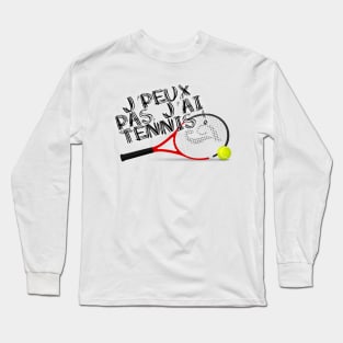 J'peux pas j'ai tennis Long Sleeve T-Shirt